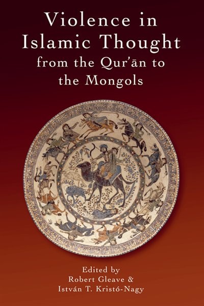 Front cover_Violence in Islamic Thought from the Qur'an to the Mongols