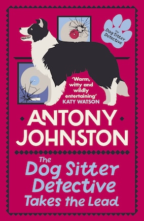 The Dog Sitter Detective Takes the Lead: The tail-wagging cosy crime series