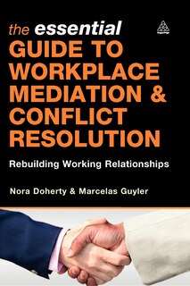 Front cover_The Essential Guide to Workplace Mediation and Conflict Resolution