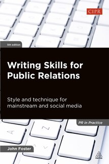 Writing Skills For Public Relations: Style And Technique For Mainstream And Social Media