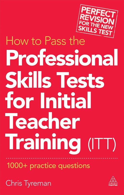 How to Pass the Professional Skills Tests for Initial Teacher Training (ITT): 1000 +  Practice Questions