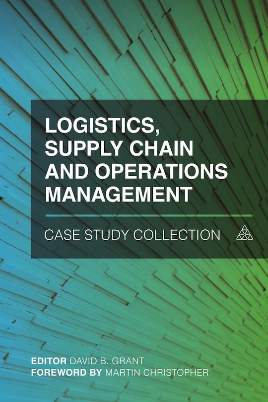 Front cover_Logistics, Supply Chain And Operations Management Case Study Collection