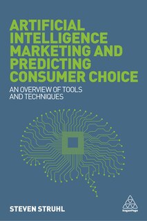 Front cover_Artificial Intelligence Marketing And Predicting Consumer Choice