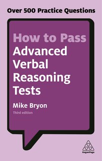 How To Pass Advanced Verbal Reasoning Tests: Over 500 Practice Questions