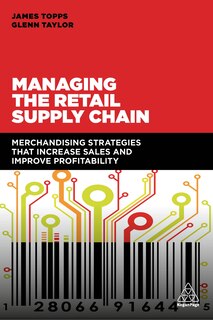 Managing The Retail Supply Chain: Merchandising Strategies That Increase Sales And Improve Profitability