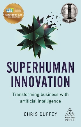 Superhuman Innovation: Transforming Business With Artificial Intelligence