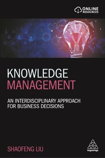 Knowledge Management: An Interdisciplinary Approach For Business Decisions