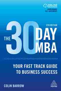 The 30 Day Mba: Your Fast Track Guide To Business Success by Colin Barrow