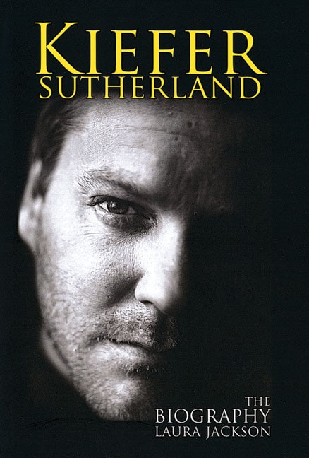 Kiefer Sutherland: The Biography