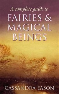 Front cover_A Complete Guide to Fairies and Magical Beings