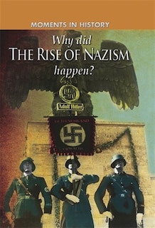 Couverture_Moments In History: Why Did The Rise Of The Nazis Happen?