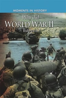 Couverture_Moments In History: Why Did World War Ii Happen?