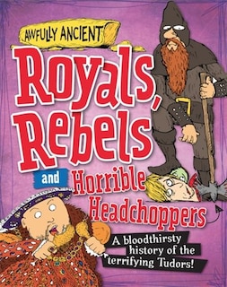 Couverture_Awfully Ancient: Royals, Rebels And Horrible Headchoppers