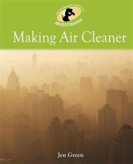 Couverture_Environment Detective Investigates: Making Air Cleaner