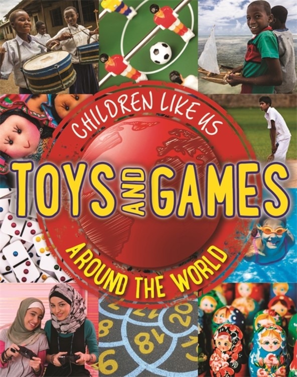 Front cover_Children Like Us: Toys And Games Around The World