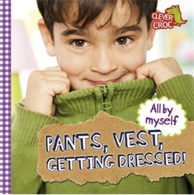 Couverture_All By Myself: Pants, Vest, Getting Dressed!