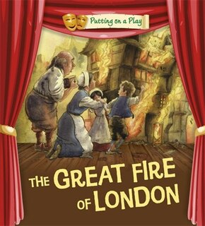 Front cover_Putting On A Play: The Great Fire Of London