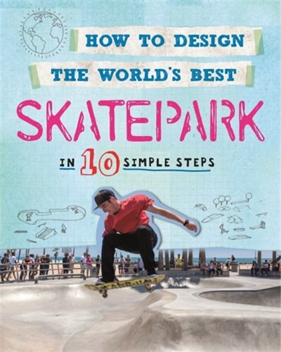 Front cover_How To Design The World's Best: Skatepark