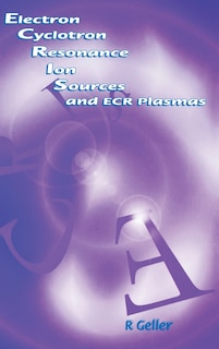 Couverture_Electron Cyclotron Resonance Ion Sources And Ecr Plasmas