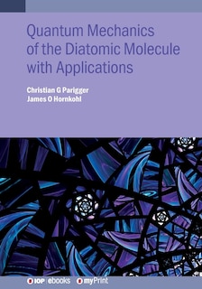 Quantum Mechanics of the Diatomic Molecule with Applications