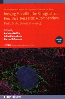Imaging Modalities for Biological and Preclinical Research: A Compendium, Volume 1: Part I: Ex vivo biological imaging