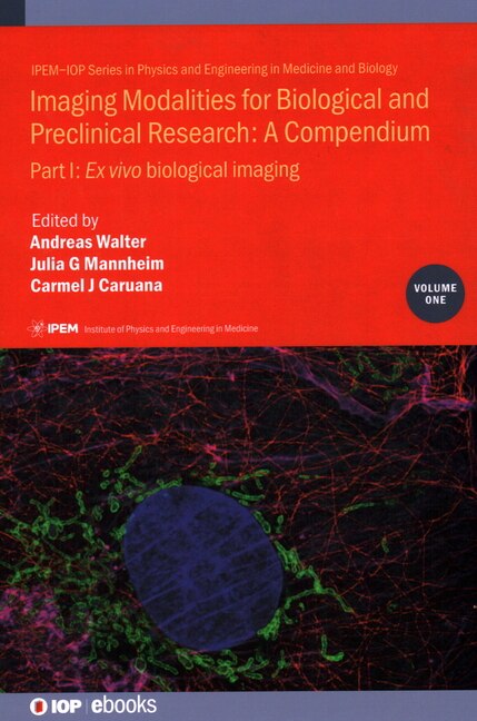 Imaging Modalities for Biological and Preclinical Research: A Compendium, Volume 1: Part I: Ex vivo biological imaging