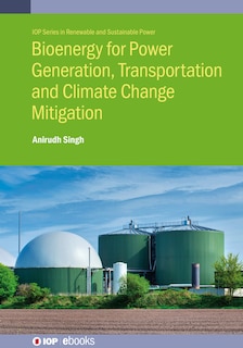 Bioenergy for Power Generation, Transportation and Climate Change Mitigation