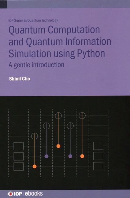 Front cover_Quantum Computation And Quantum Information Simulation Using Python