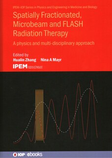 Front cover_Spatially Fractionated, Microbeam and Flash Radiation Therapy