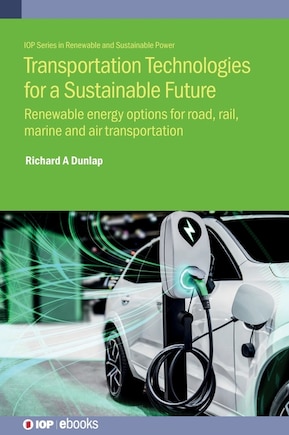 Transportation Technologies for a Sustainable Future: Renewable Energy Options for Road, Rail, Marine and Air Transportation