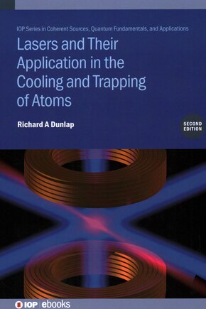 Lasers and Their Application in the Cooling and Trapping of Atoms