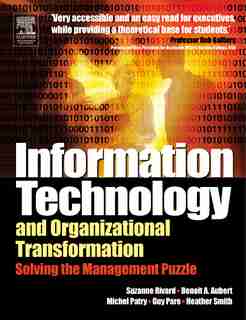 Information Technology And Organizational Transformation: Solving The Management Puzzle by Benoit Aubert