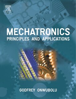 Mechatronics: Principles and Applications
