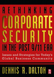 Rethinking Corporate Security in the Post-9/11 Era: Issues and Strategies for Today's Global Business Community