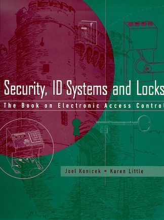 Security, ID Systems and Locks: The Book on Electronic Access Control