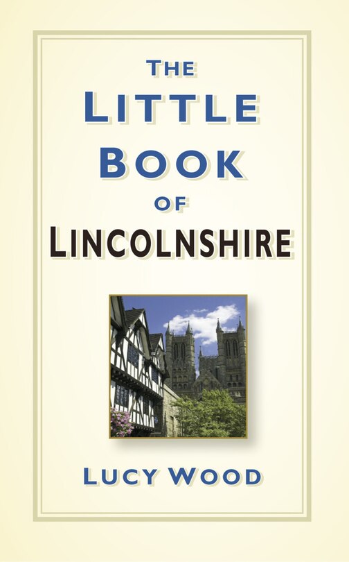 Front cover_The Little Book of Lincolnshire