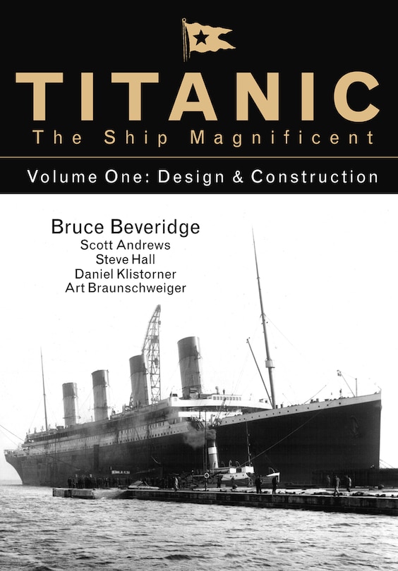 Titanic The Ship Magnificent Vol 1: Design & Construction