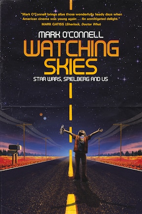 Watching Skies: Star Wars, Spielberg And Us