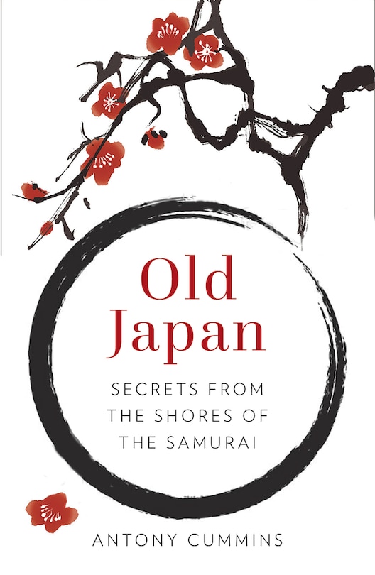 Old Japan: Secrets From The Shores Of The Samurai