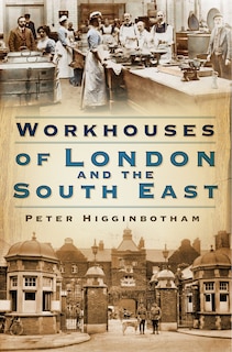 Front cover_Workhouses Of London & South East