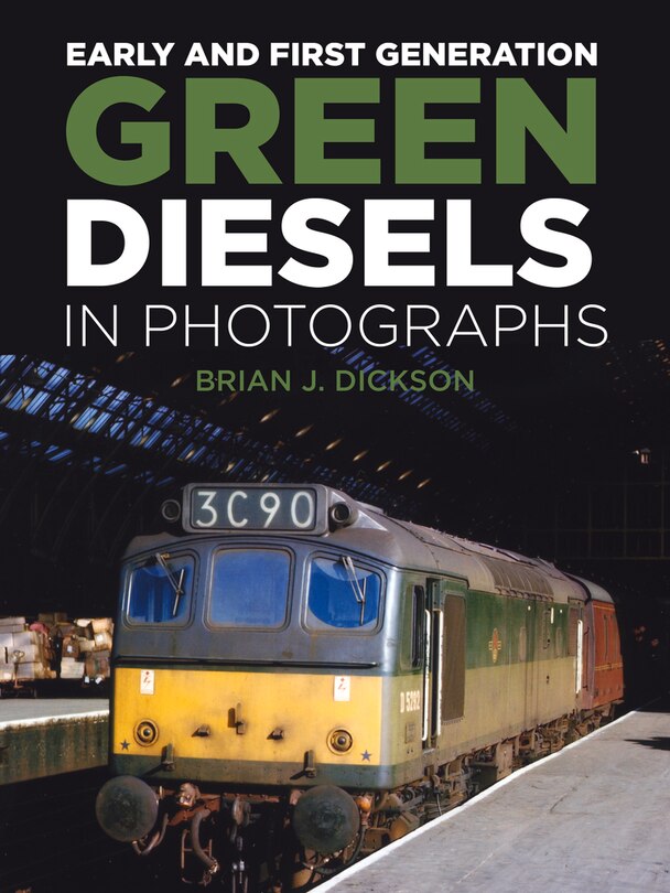 Front cover_Early And First Generation Green Diesels In Photographs