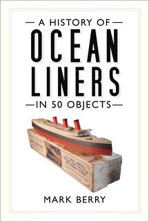 Front cover_A History of Ocean Liners in 50 Objects