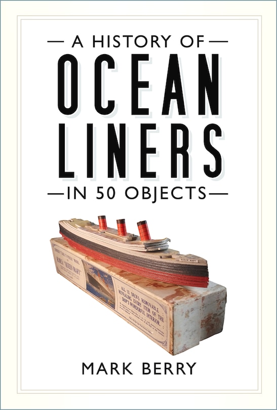 Front cover_A History of Ocean Liners in 50 Objects
