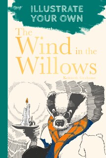 The Wind In The Willows: Illustrate Your Own