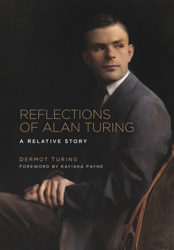 Reflections Of Alan Turing: A Relative Story