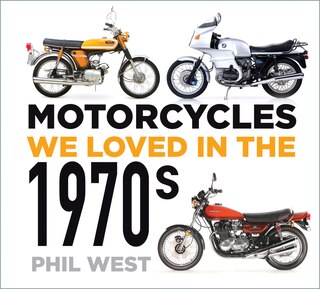 Front cover_Motorcycles We Loved In The 1970s