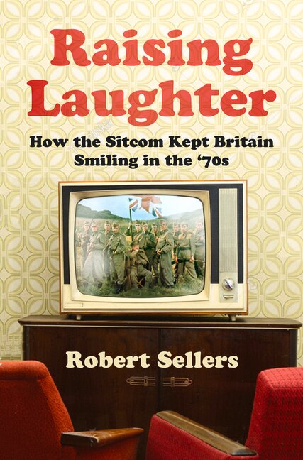 Raising Laughter: How the Sitcom Kept Britain Smiling in the ‘70s