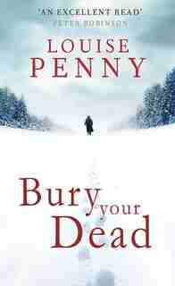Bury Your Dead by Louise Penny