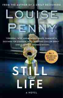 Still Life: A Chief Inspector Gamache Mystery, Book 1 by Louise Penny