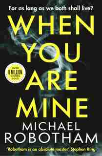 When You Are Mine by Michael Robotham